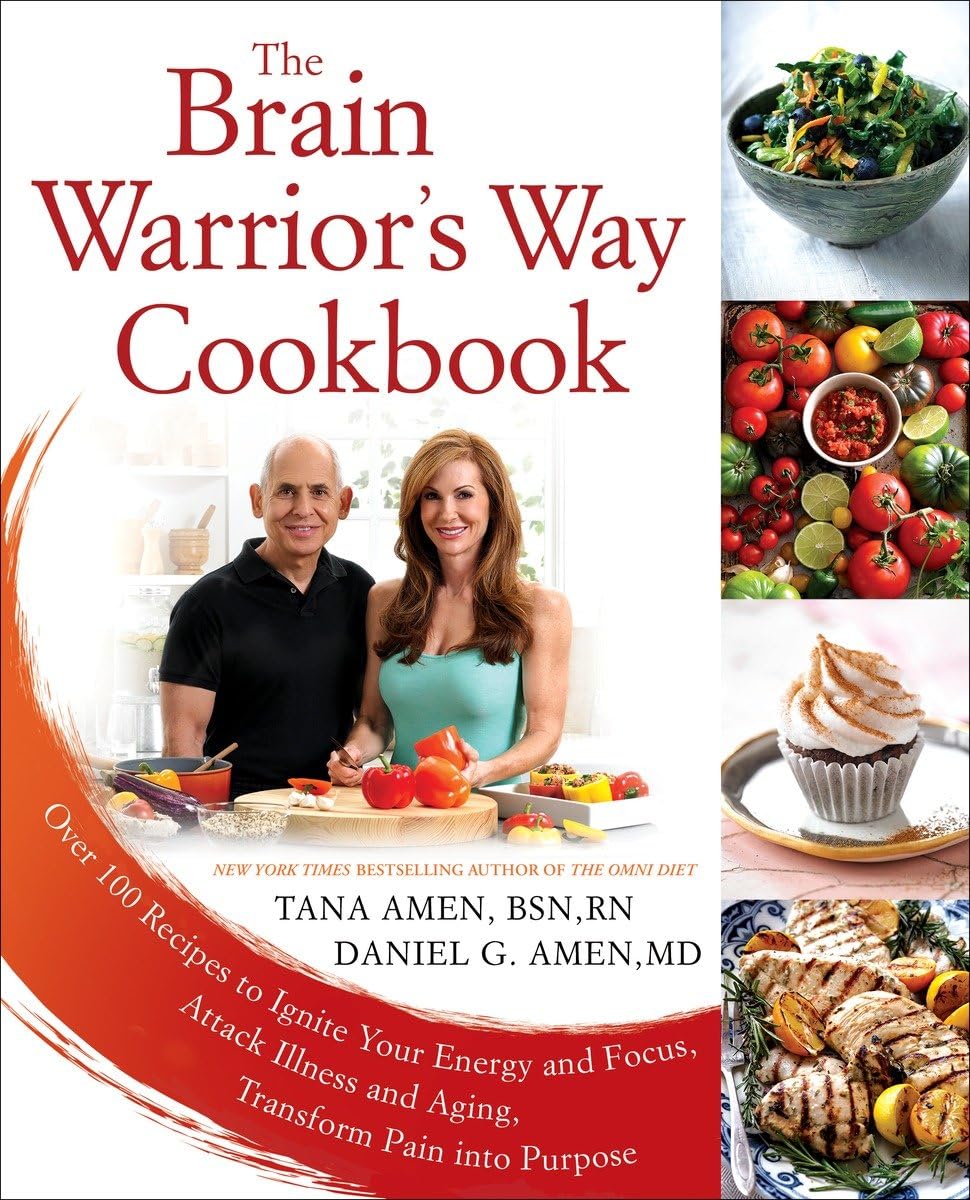The Brain Warrior's Way Cookbook: Over 100 Recipes to Ignite Your Energy and Focus, Attack Illness and Aging, Transform Pain into Purpose - 8211