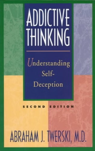 Addictive thinking: understanding self-deception