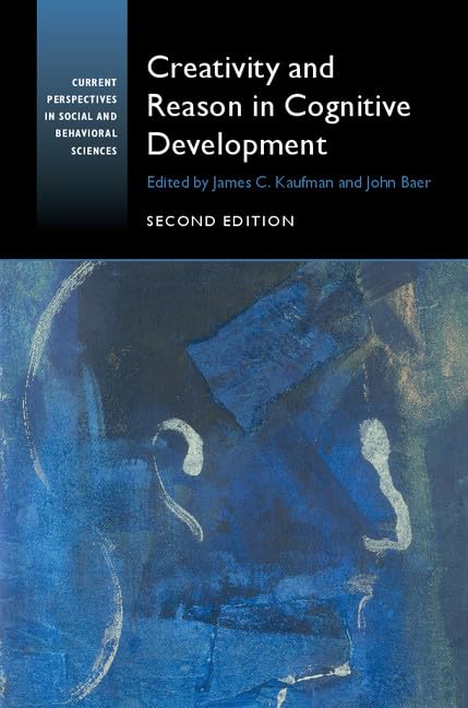 Creativity and Reason in Cognitive Development (Current Perspectives in Social and Behavioral Sciences)
