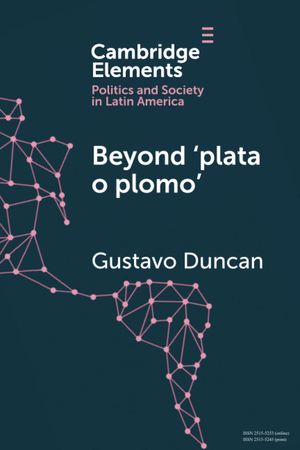 Beyond ‘plata o plomo' (Elements in Politics and Society in Latin America)