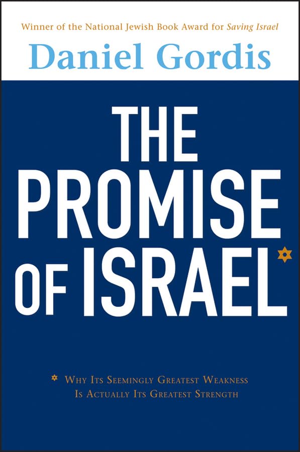 The Promise of Israel: Why Its Seemingly Greatest Weakness Is Actually Its Greatest Strength - 2307
