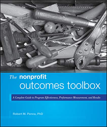 The Nonprofit Outcomes Toolbox: A Complete Guide to Program Effectiveness, Performance Measurement, and Results - 6695