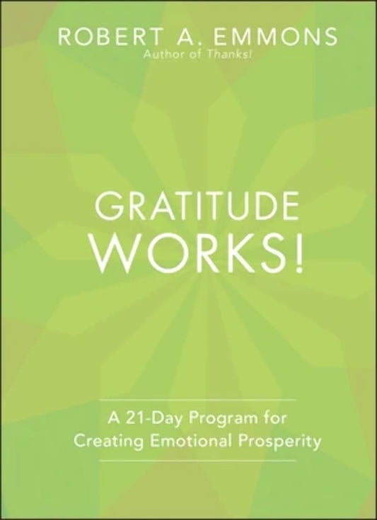 Gratitude Works!: A 21-Day Program for Creating Emotional Prosperity - 5505