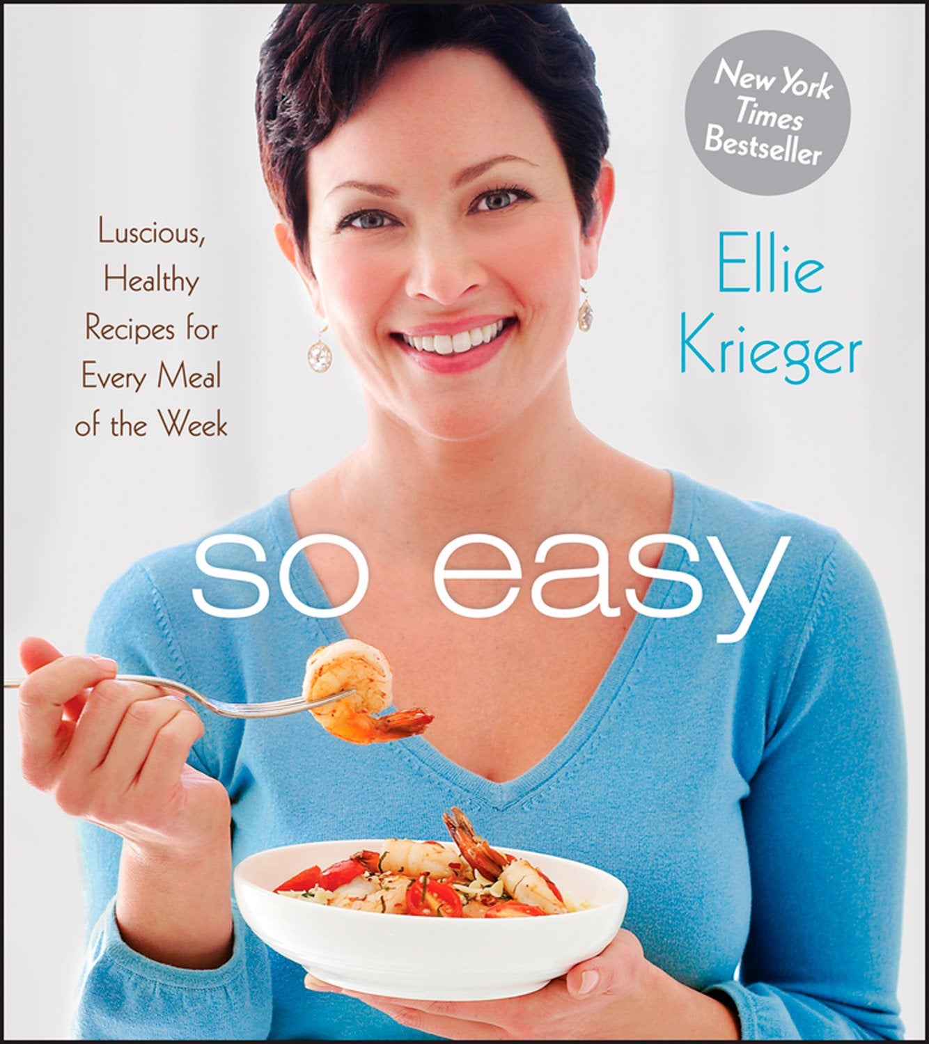 So Easy: Luscious, Healthy Recipes for Every Meal of the Week