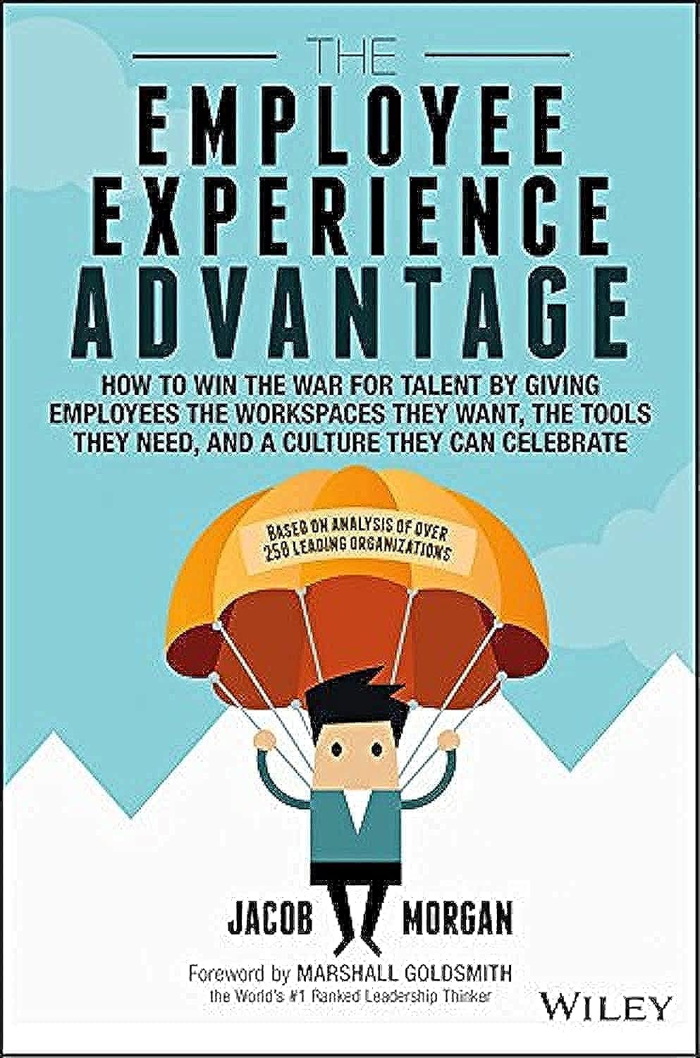 The Employee Experience Advantage: How to Win the War for Talent by Giving Employees the Workspaces they Want, the Tools they Need, and a Culture They Can Celebrate - 4068