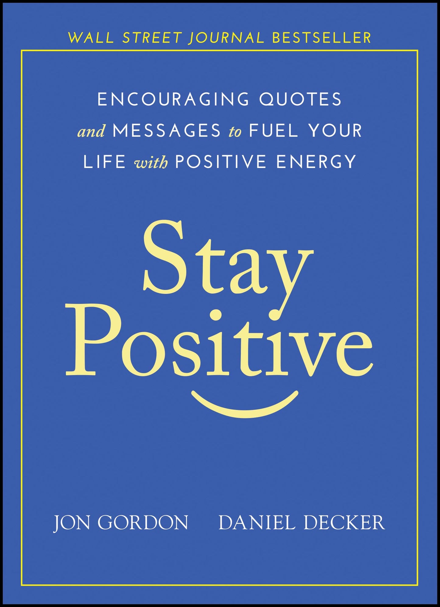 Stay Positive: Encouraging Quotes and Messages to Fuel Your Life with Positive Energy (Jon Gordon) - 2232