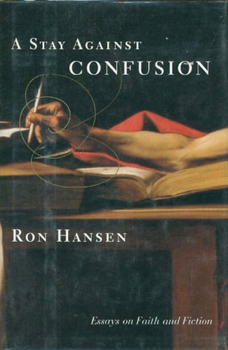 A stay against confusion: essays on faith and fiction