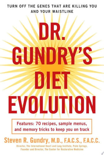 Dr. Gundry's diet evolution: turn off the genes that are killing you-and your waistline-and drop the weight for good