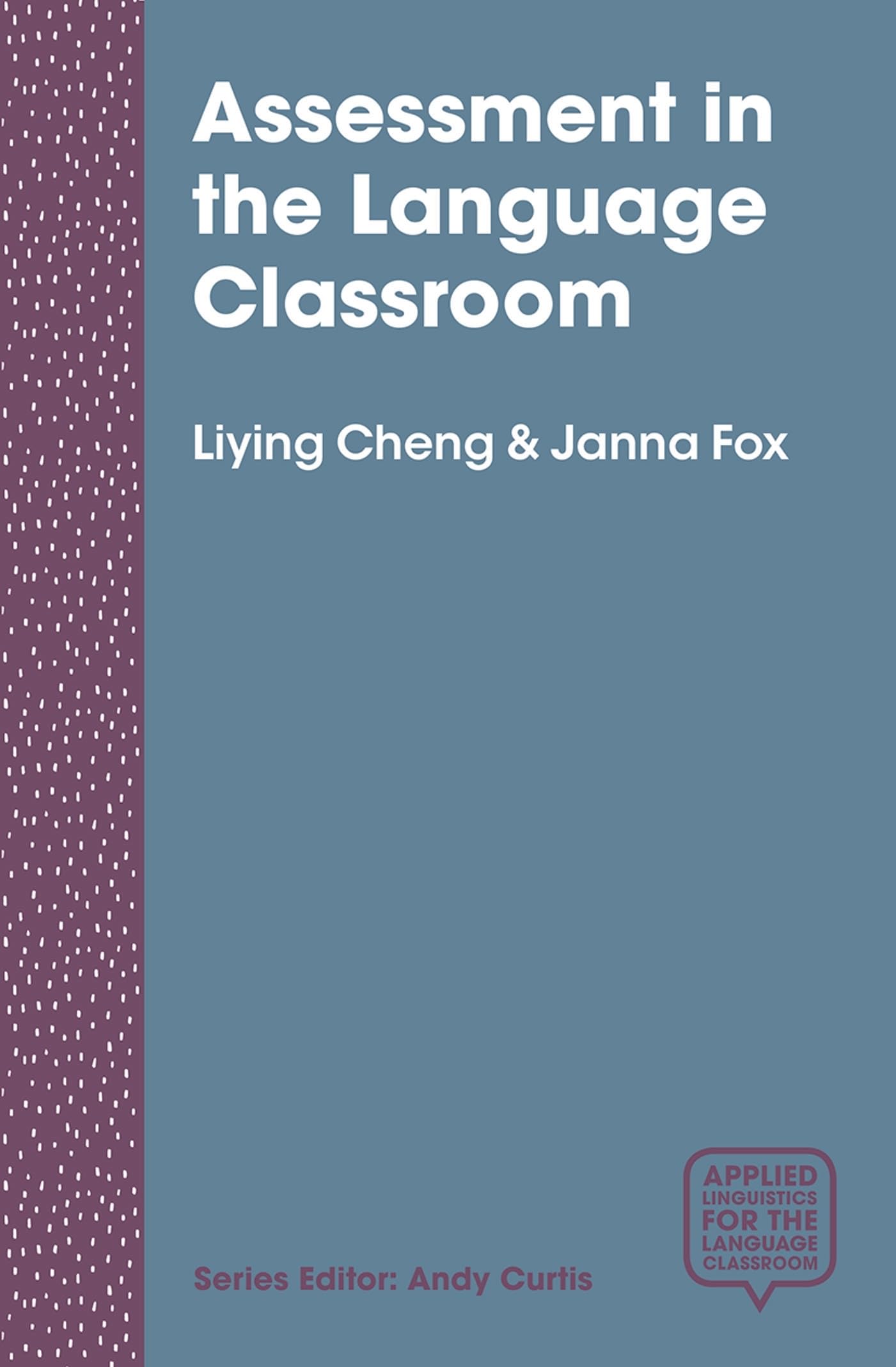 Assessment in the Language Classroom: Teachers Supporting Student Learning (Applied Linguistics for the Language Classroom, 7)