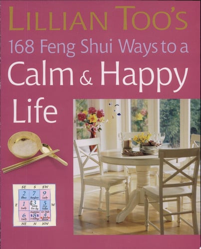 Lillian Too's 168 Feng Shui Ways to a Calm & Happy Life
