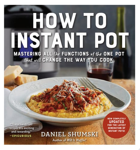 How to Instant Pot Mastering All the Functions of the One Pot That Will Change the Way You Cook - Now Completely Updated for the Latest Generation of Instant Pots!