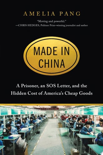 Made in China A Prisoner, an SOS Letter, and the Hidden Cost of America’s Cheap Goods