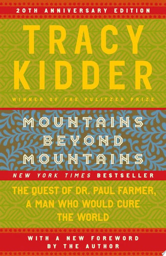 Mountains Beyond Mountains The Quest of Dr. Paul Farmer, a Man Who Would Cure the World