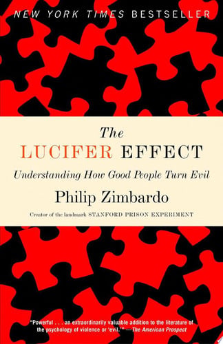 The Lucifer effect: understanding how good people turn evil