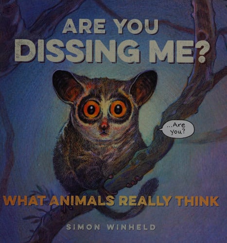 Are you dissing me? what animals really think