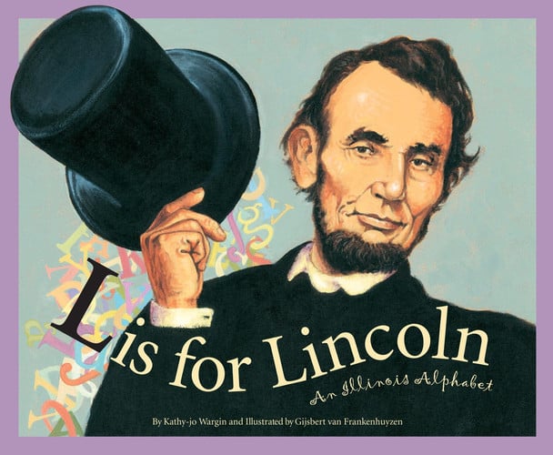 L is for Lincoln An Illinois Alphabet