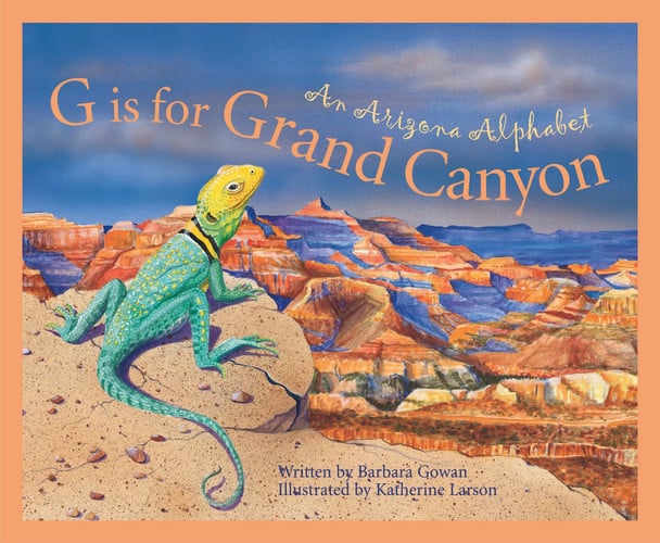 G is for Grand Canyon An Arizona Alphabet