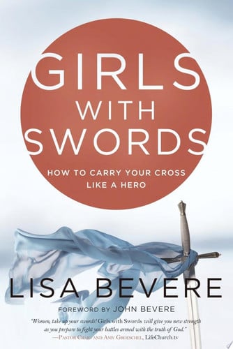 Girls with Swords How to Carry Your Cross Like a Hero