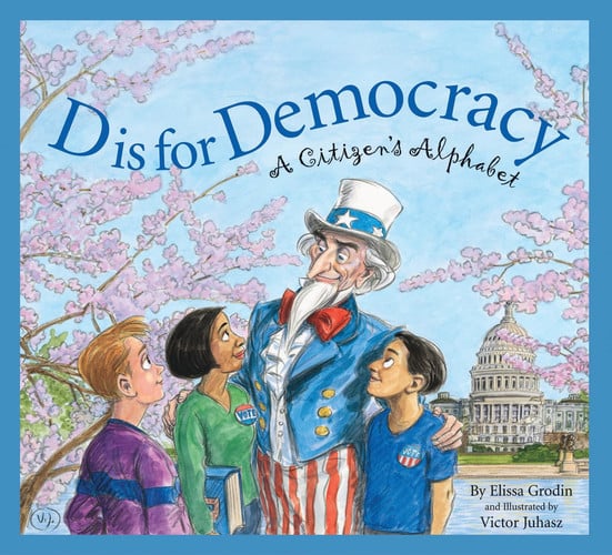 D is for Democracy A Citizen's Alphabet