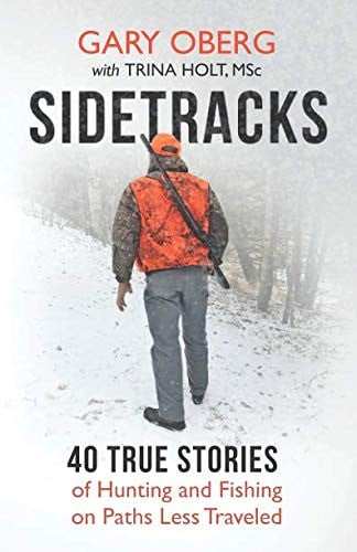 Sidetracks 40 True Stories of Hunting and Fishing on Paths Less Traveled