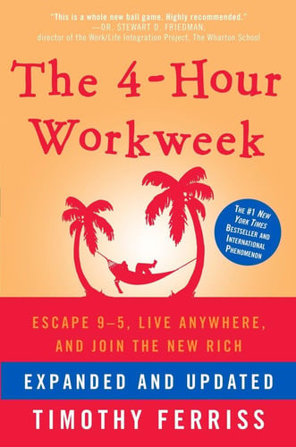 The 4-hour workweek: escape 9-5, live anywhere, and join the new rich