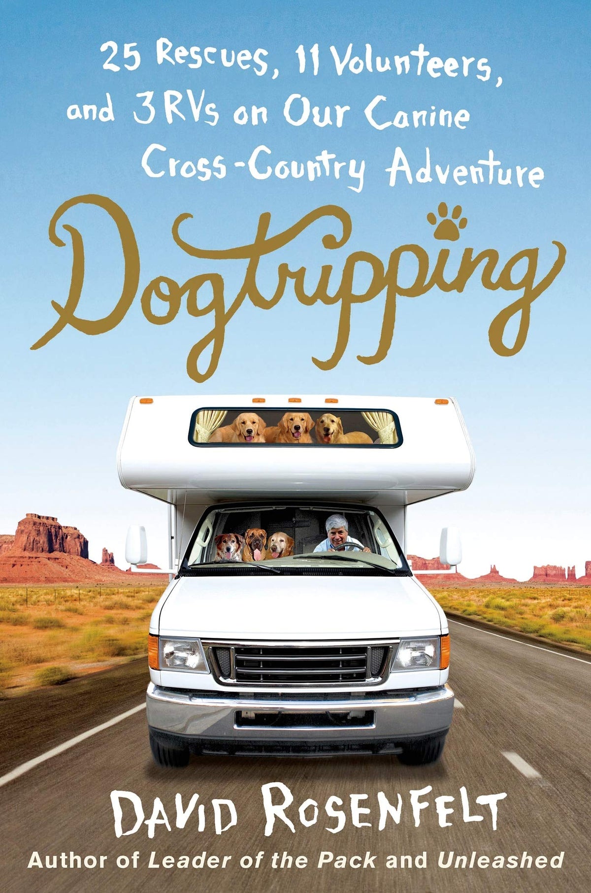 Dogtripping: 25 Rescues, 11 Volunteers, and 3 RVs on Our Canine Cross-Country Adventure