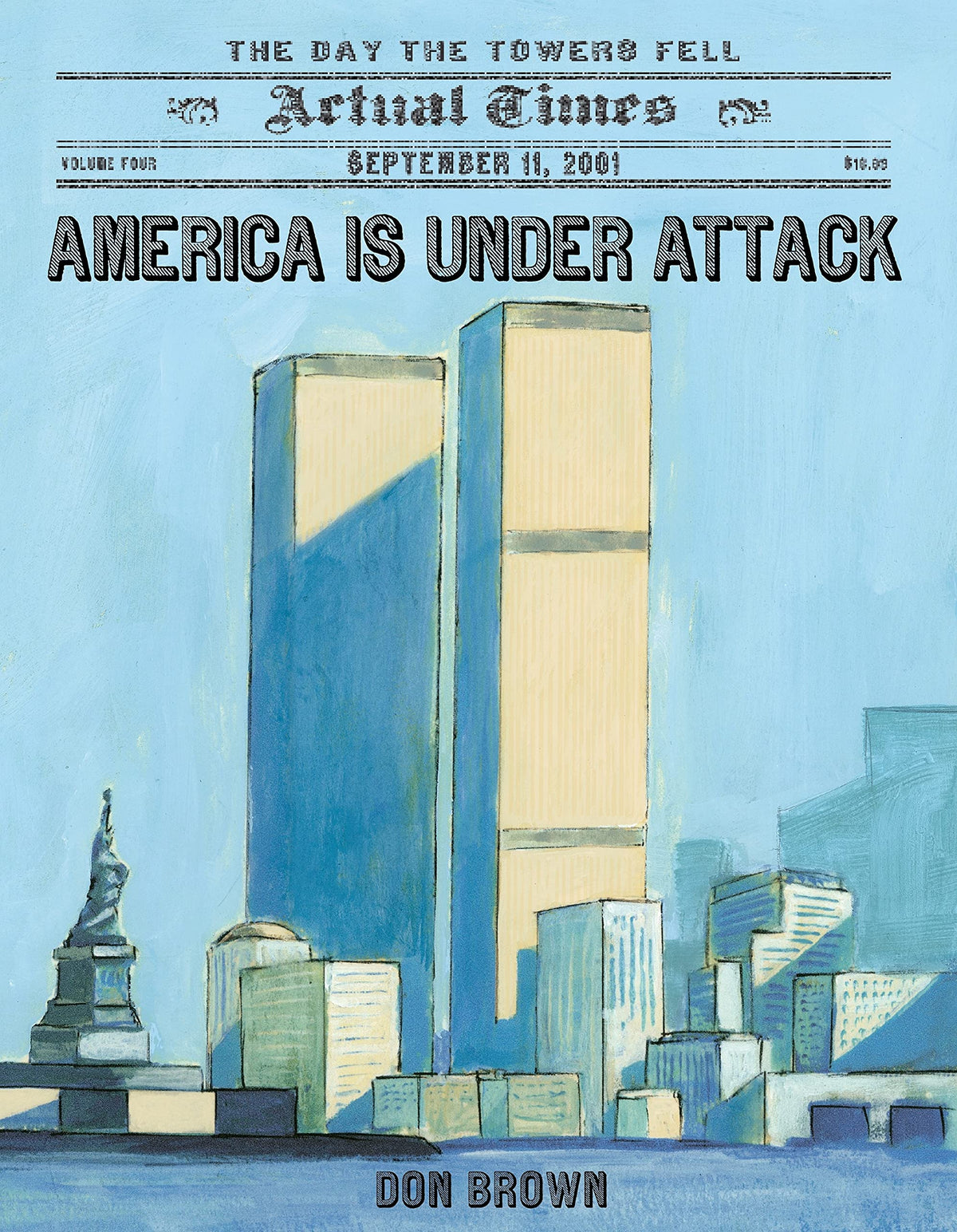 America Is Under Attack: September 11, 2001: The Day the Towers Fell (Actual Times, 4)