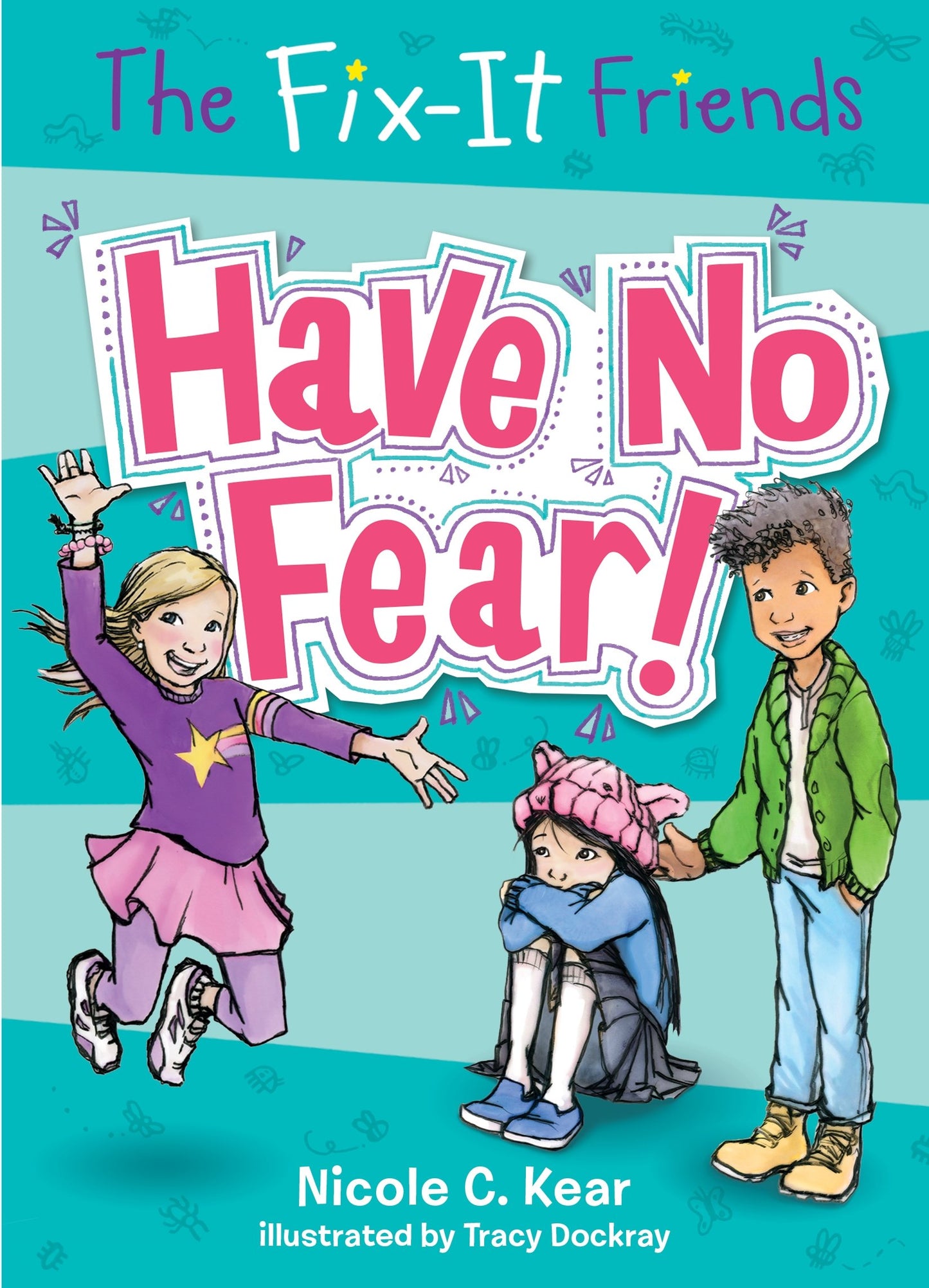 The Fix-It Friends: Have No Fear! (The Fix-It Friends, 1) - 6093
