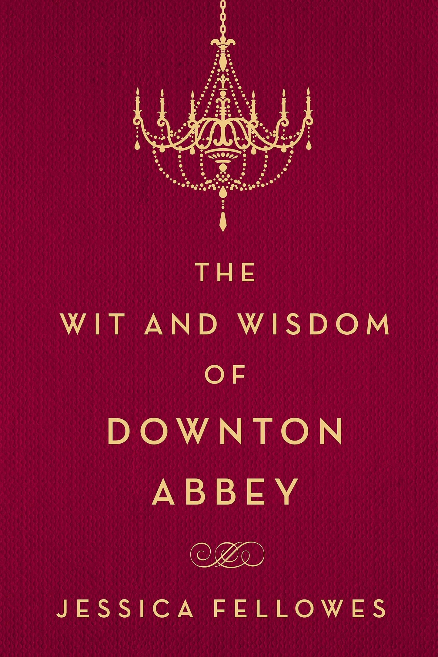 The Wit and Wisdom of Downton Abbey (The World of Downton Abbey) - 9166