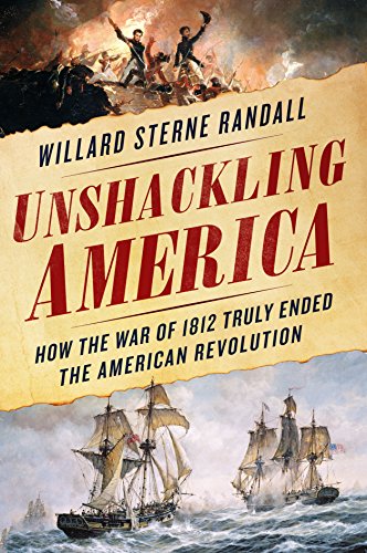 Unshackling America: How the War of 1812 Truly Ended the American Revolution - 5585