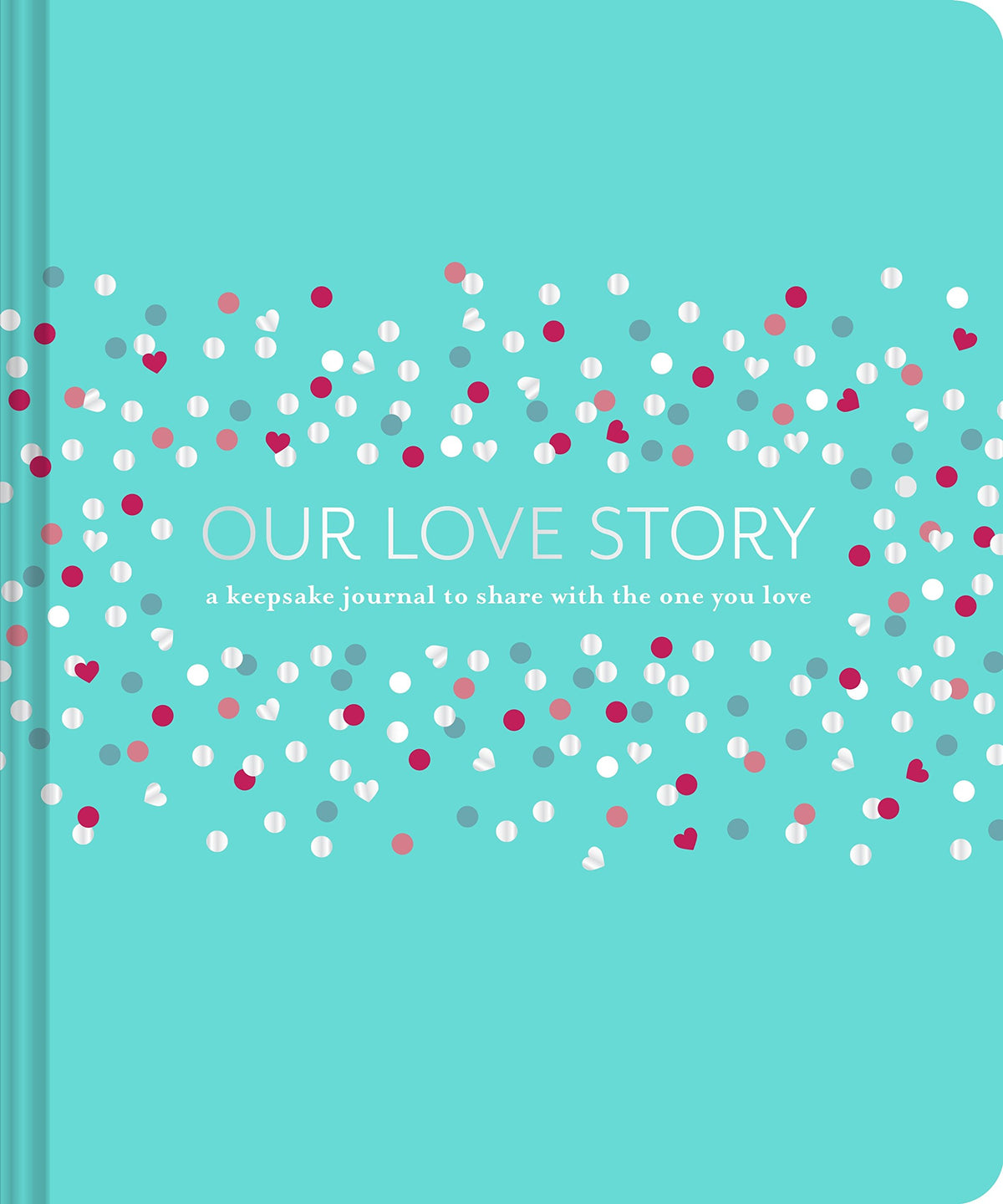 Our Love Story: A Keepsake Journal to Share with the One You Love