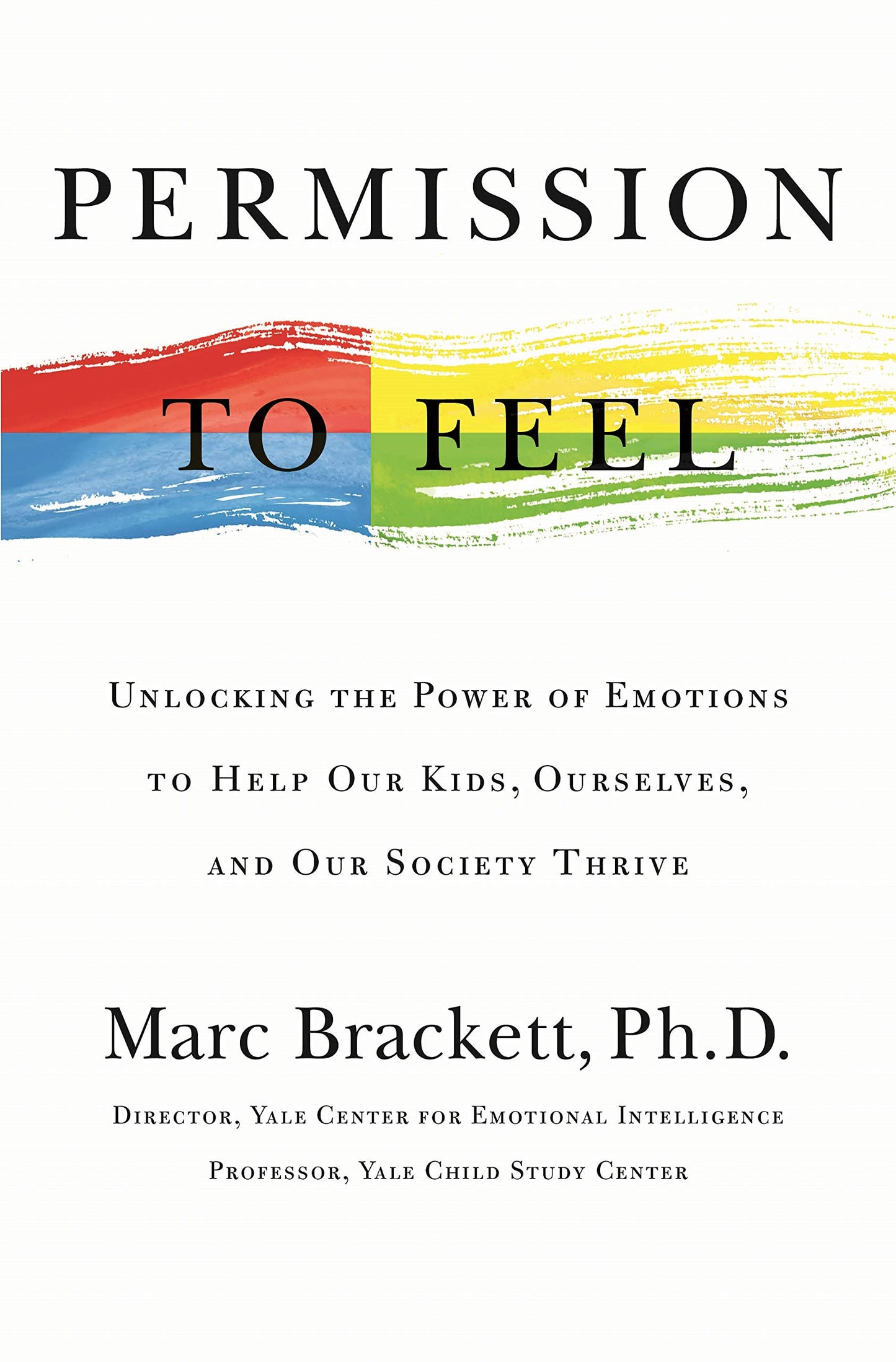 Permission to Feel: The Power of Emotional Intelligence to Achieve Well-Being and Success