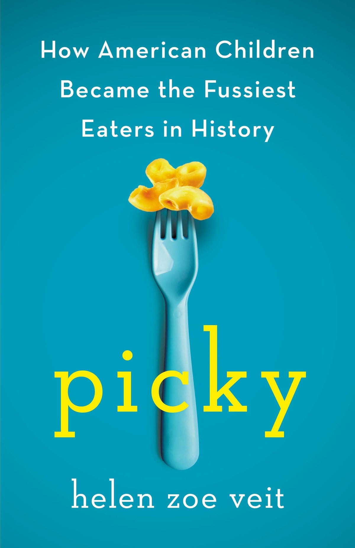 Picky: How American Children Became the Fussiest Eaters in History