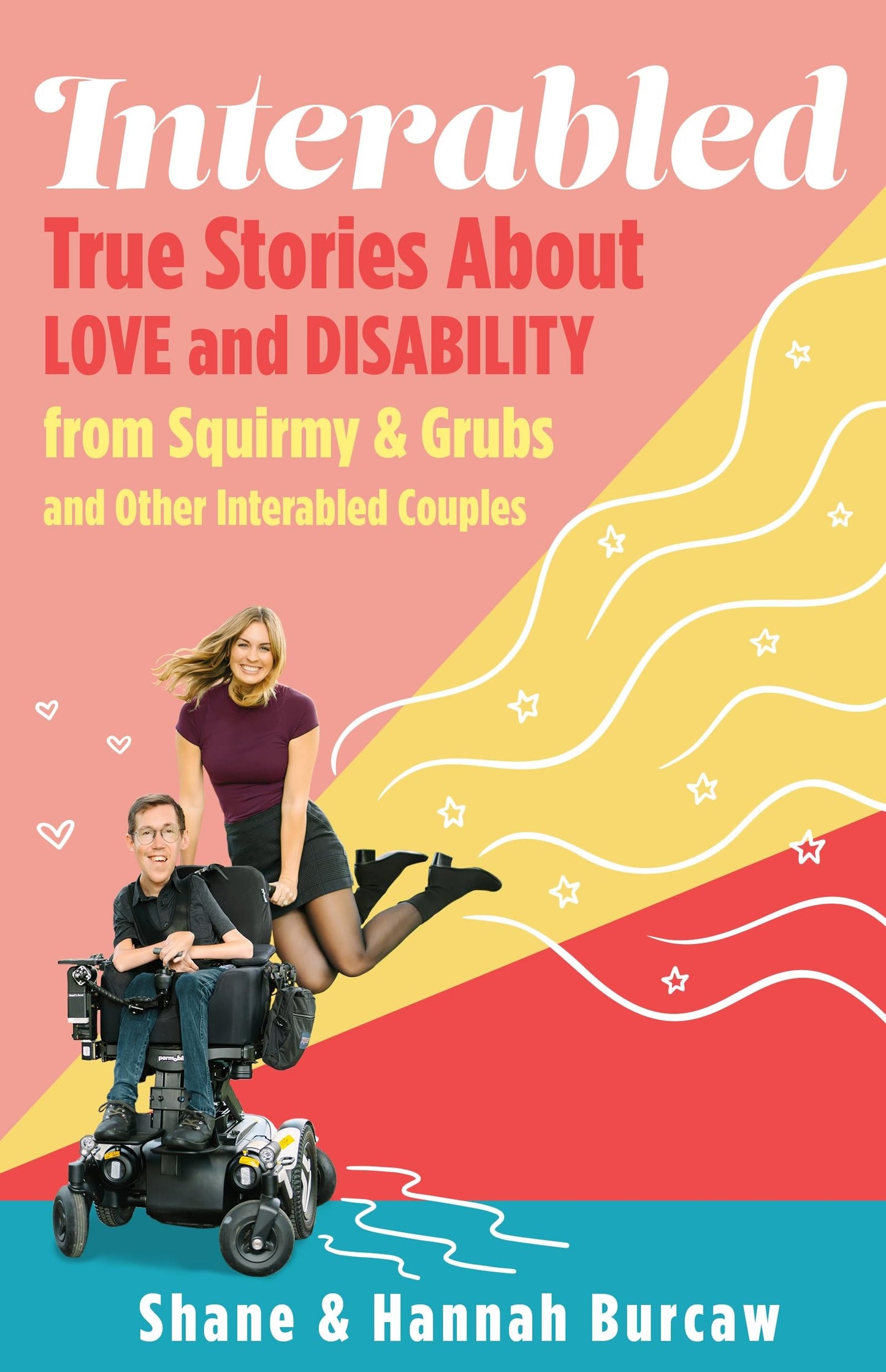 Interabled: True Stories About Love and Disability from Squirmy & Grubs and Other Interabled Couples - 6889
