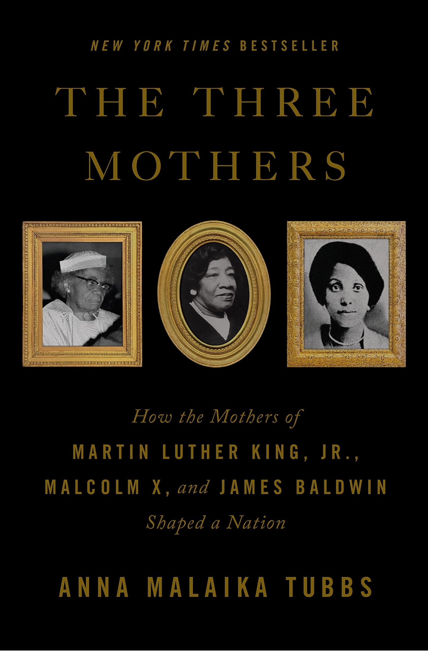 The Three Mothers: How the Mothers of Martin Luther King, Jr., Malcolm X, and James Baldwin Shaped a Nation - 5059