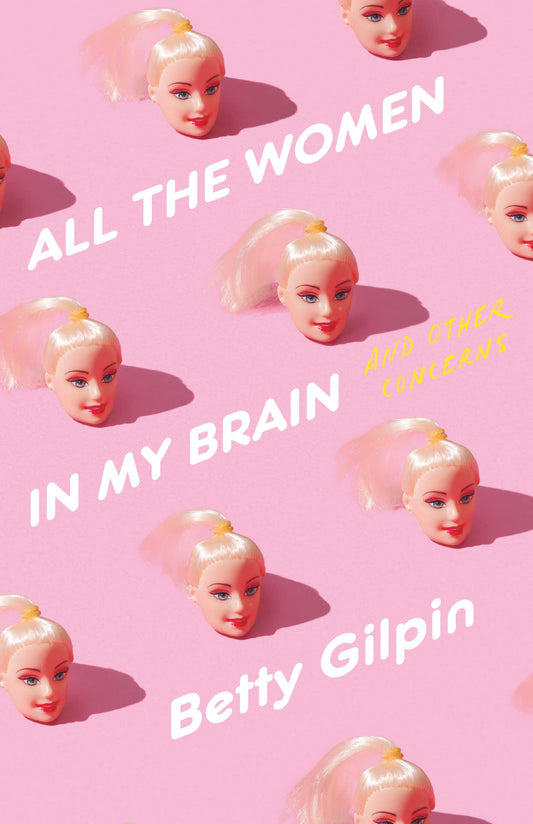All the Women in My Brain: And Other Concerns - 7236