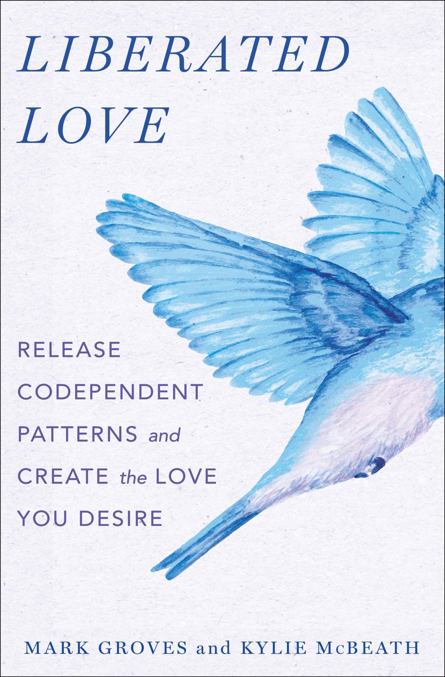 Liberated Love: Release Codependent Patterns and Create the Love You Desire - 7015