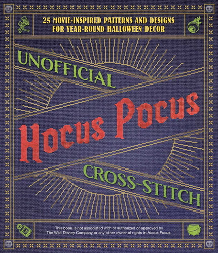 Unofficial Hocus Pocus Cross-Stitch: 25 movie-inspired patterns and designs for year-round halloween decor