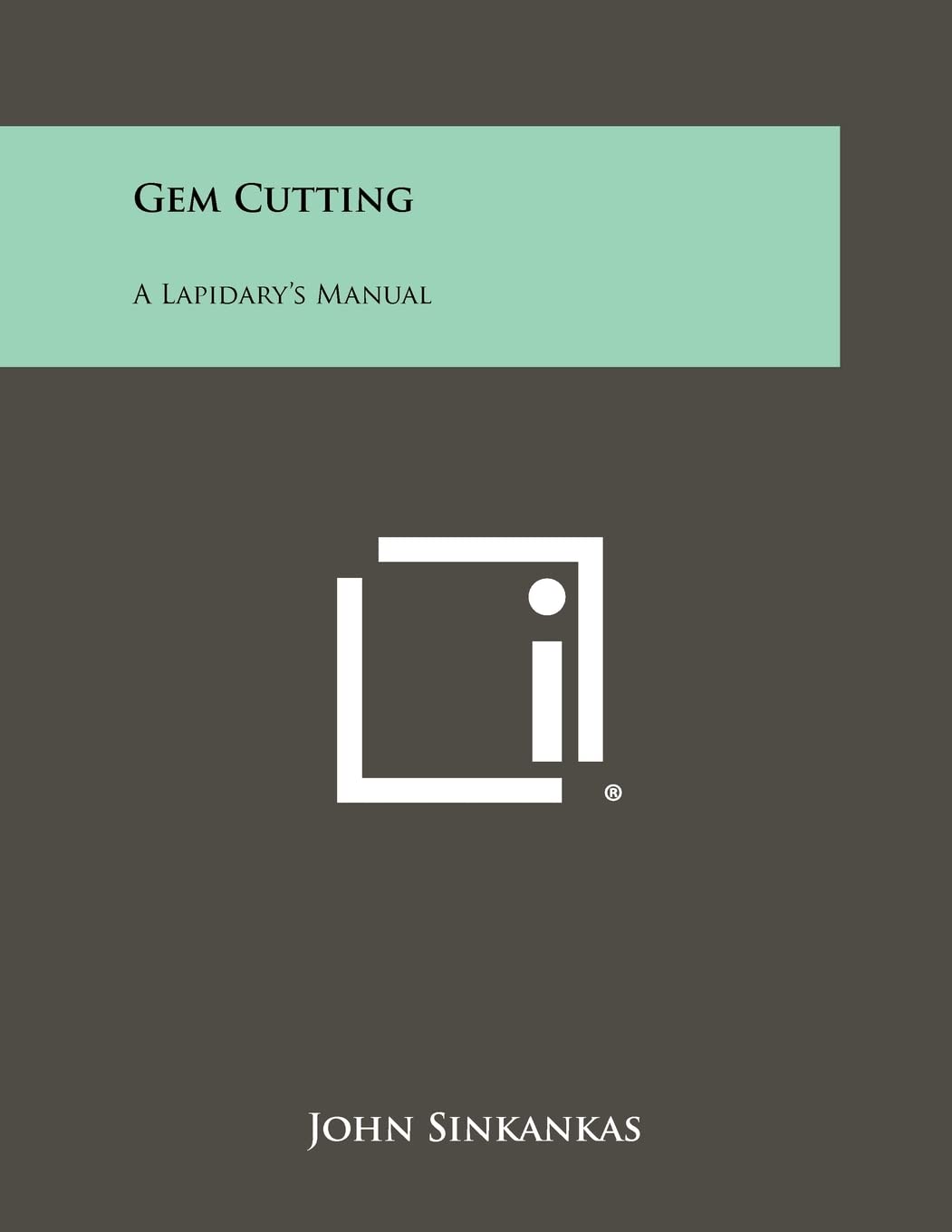 Gem Cutting: A Lapidary's Manual - 2475