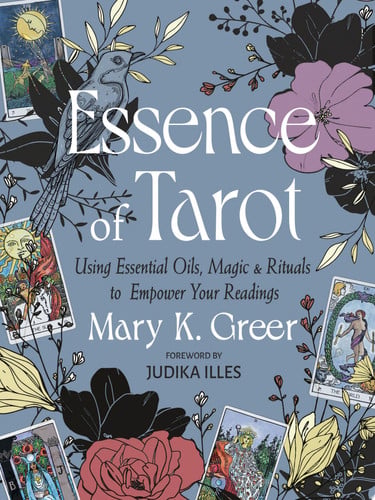 The essence of tarot: using essential oils, magic, & rituals to empower your readings
