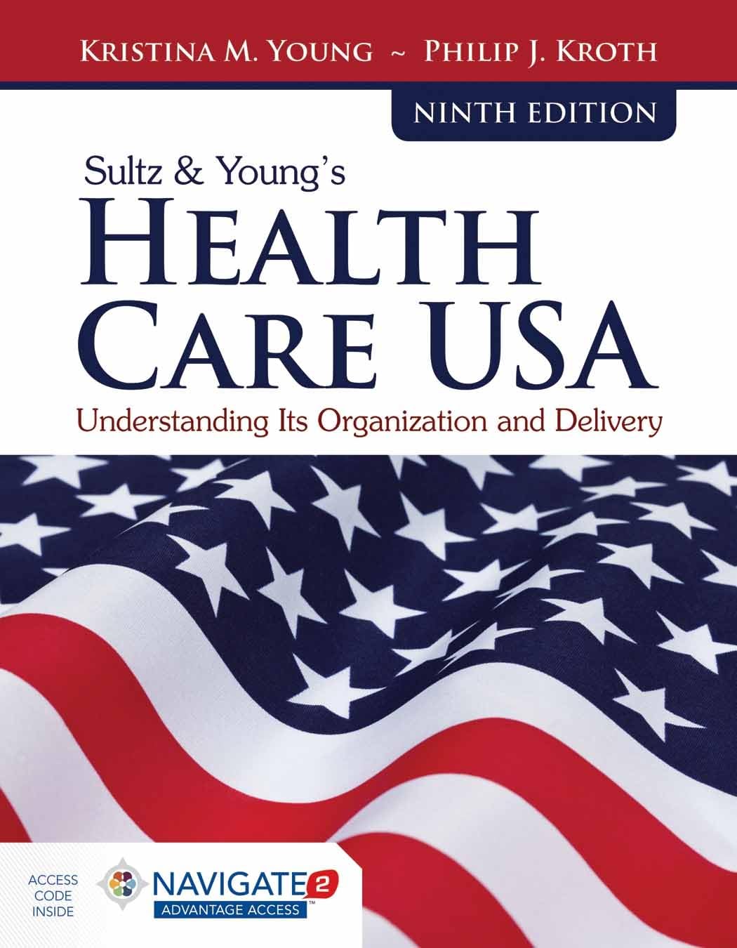 Sultz & Young's Health Care USA: Understanding Its Organization and Delivery: .
