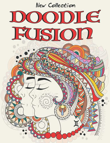 Doodle Fusion: Stress Relieving Doodle Designs Coloring Book