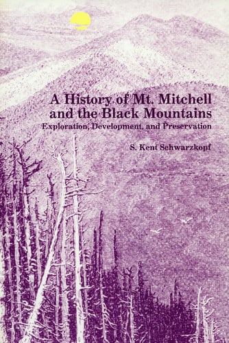 A History of Mt. Mitchell and the Black Mountains: Exploration, Development, and Preservation
