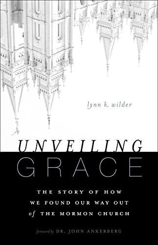Unveiling Grace: The Story of How We Found Our Way Out of the Mormon Church