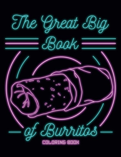 The Great Big Book of Burritos: Coloring Book