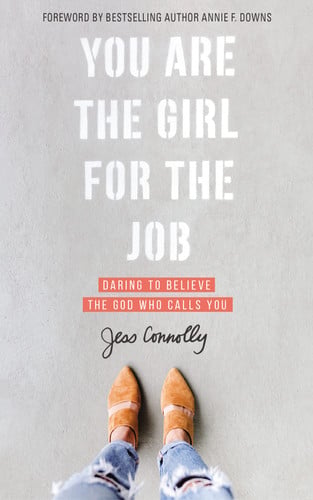 You are the girl for the job: daring to believe the God who calls you
