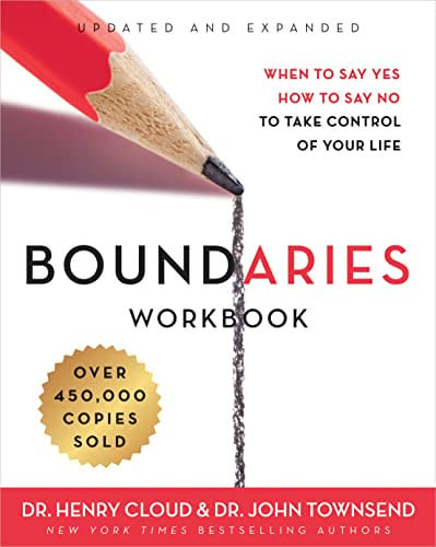 Boundaries workbook: when to say yes, how to say no to take control of your life