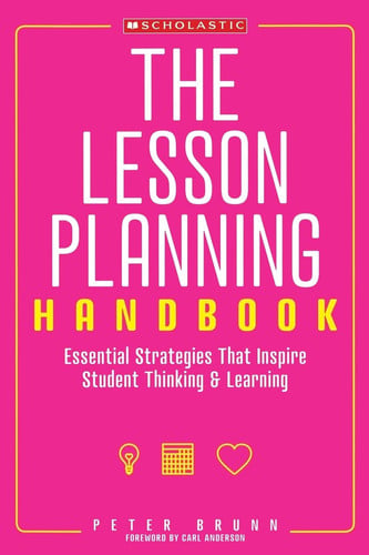 The lesson planning handbook: essential strategies that inspire student thinking & learning
