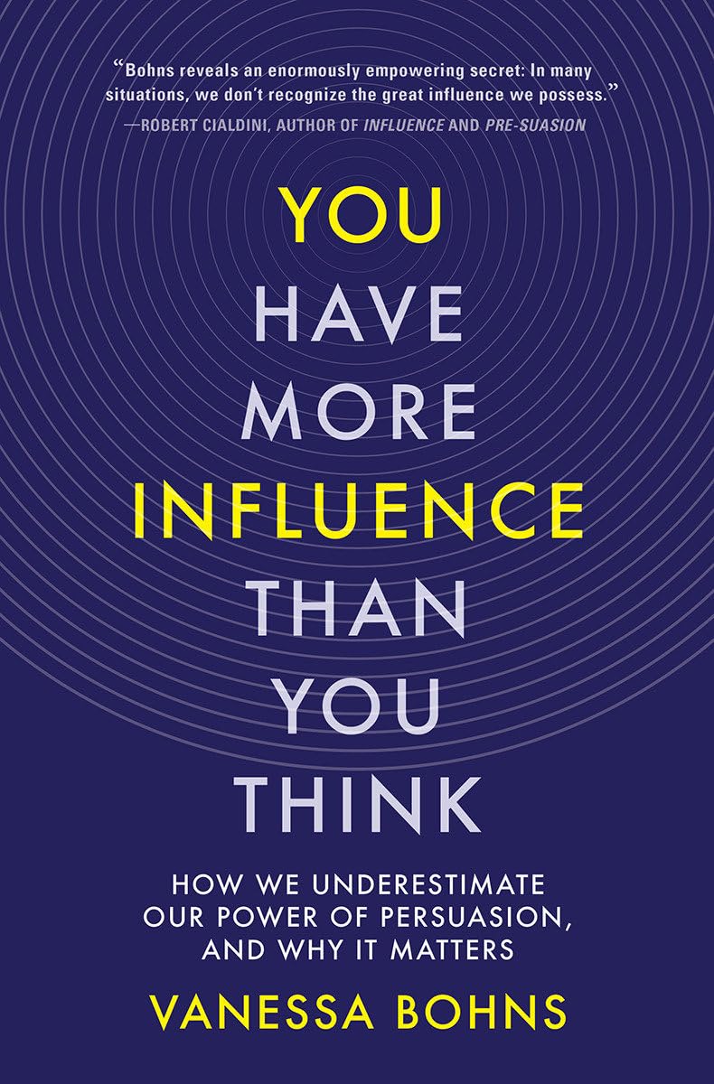 You Have More Influence Than You Think: How We Underestimate Our Power of Persuasion, and Why It Matters - 9955