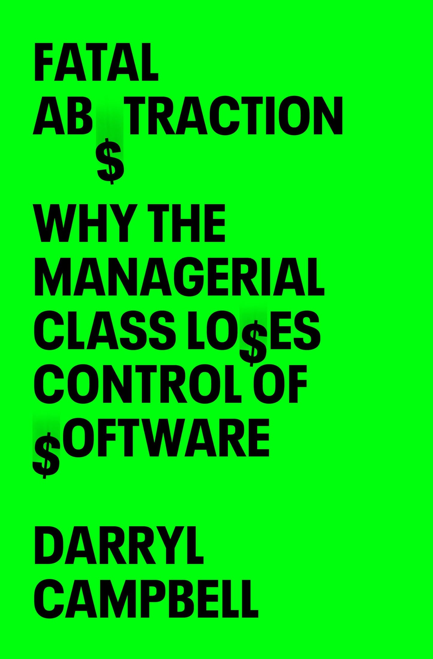 Fatal Abstraction: Why the Managerial Class Loses Control of Software - 6135